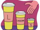 Not too much coffee, but not too little! Det är [It is] lagom! (Google Images)