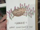 You can find greeting cards, magnets and other merchandise throughout Scotland featuring haggis